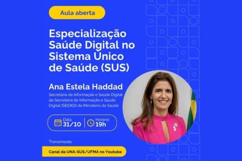 UNA-SUSUFMA lança Especialização em Saúde Digital no SUS com aula inaugural conduzida por Ana Estela Haddad
