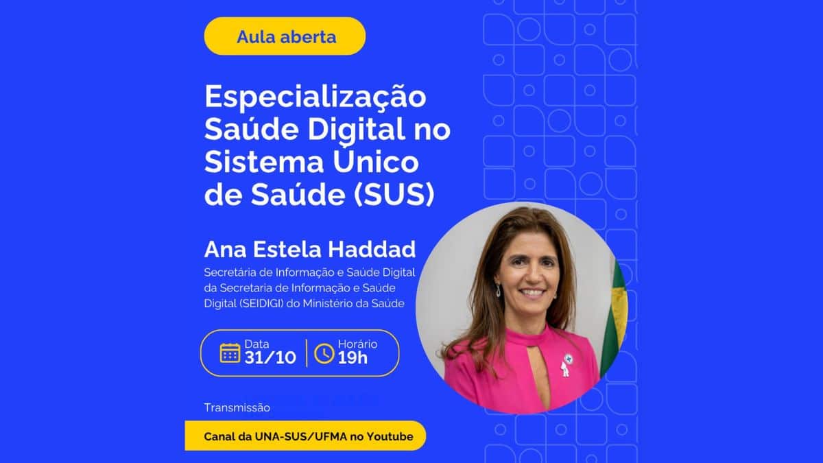 UNA-SUSUFMA lança Especialização em Saúde Digital no SUS com aula inaugural conduzida por Ana Estela Haddad
